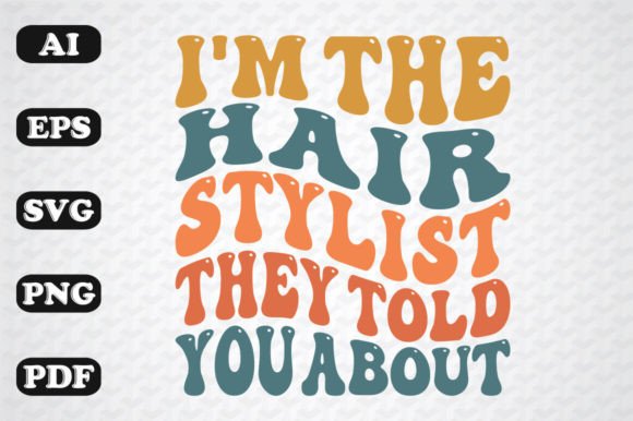 Download I'm the Hairstylist They Told You About - Hairstylist Collection